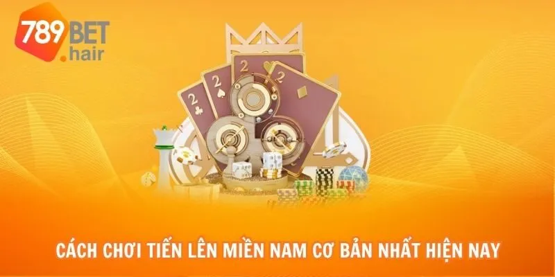Cách chơi tiến lên miền nam cơ bản nhất hiện nay