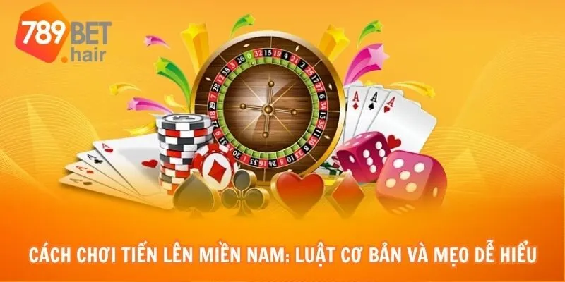 Cách Chơi Tiến Lên Miền Nam