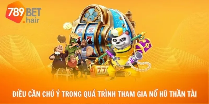 Điều cần chú ý trong quá trình tham gia Nổ hũ thần tài tại 789bet