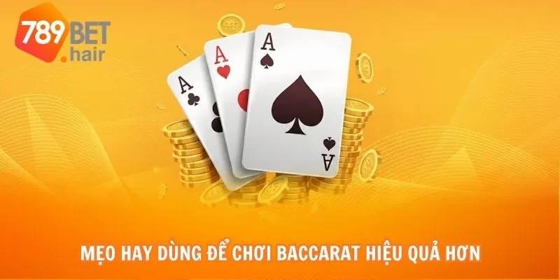Mẹo hay dùng để chơi Baccarat hiệu quả hơn