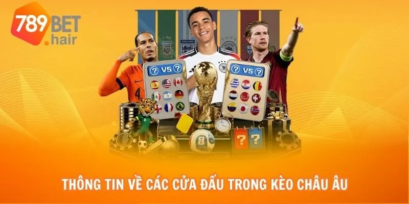 Thông tin về các cửa đấu trong kèo châu Âu